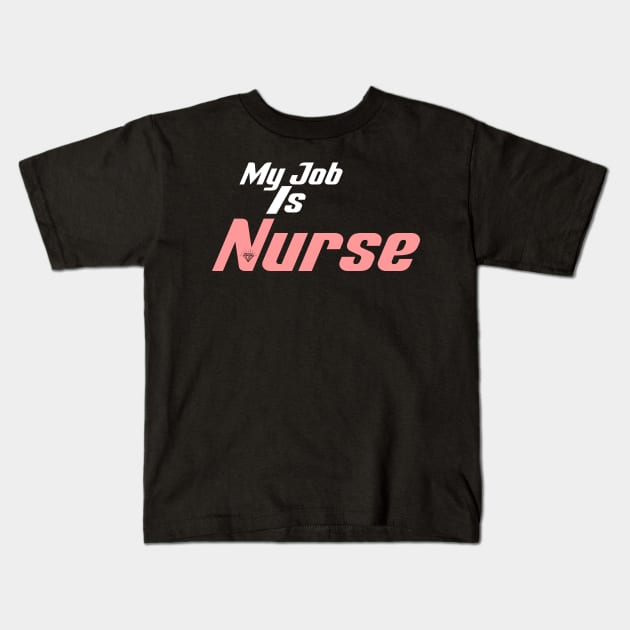 My Job Is Nurse Kids T-Shirt by Officail STORE